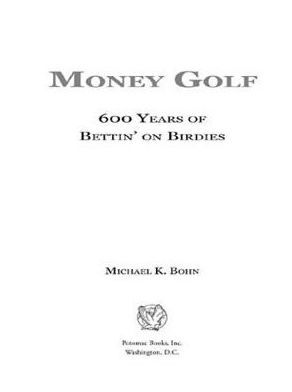 Money Golf: 600 Years of Bettin' on Birdies