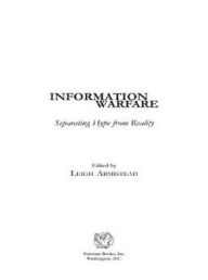 Title: Information Warfare: Separating Hype from Reality, Author: Leigh Armistead