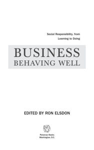 Title: Business Behaving Well: Social Responsibility, from Learning to Doing, Author: Ron Elsdon