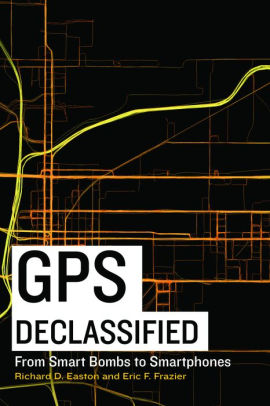 GPS Declassified: From Smart Bombs to Smartphones