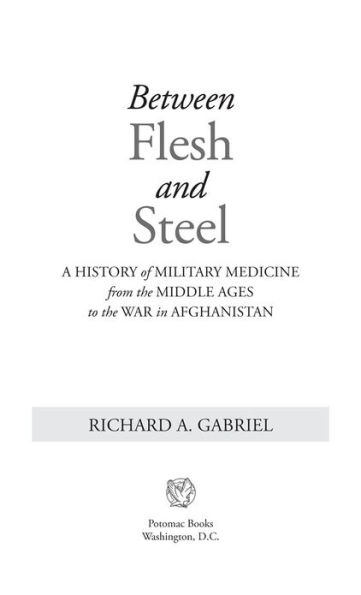 Between Flesh and Steel: A History of Military Medicine from the Middle Ages to the War in Afghanistan