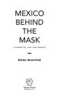 Mexico Behind the Mask: A Narrative, Past and Present