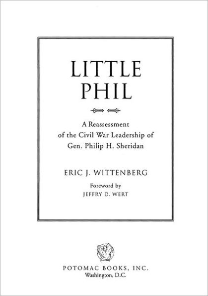 Little Phil: A Reassessment of the Civil War Leadership of Gen. Philip H. Sheridan