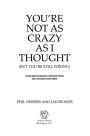 Alternative view 2 of You're Not as Crazy as I Thought (But You're Still Wrong): Conversations between a Die-Hard Liberal and a Devoted Conservative