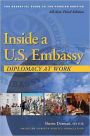 Inside a U.S. Embassy: Diplomacy at Work, All-New, Third Edition of the Essential Guide to the Foreign Service