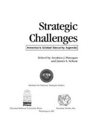 Title: Strategic Challenges: America's Global Security Agenda, Author: Stephen J Flanagan