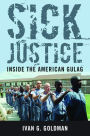 Sick Justice: Inside the American Gulag