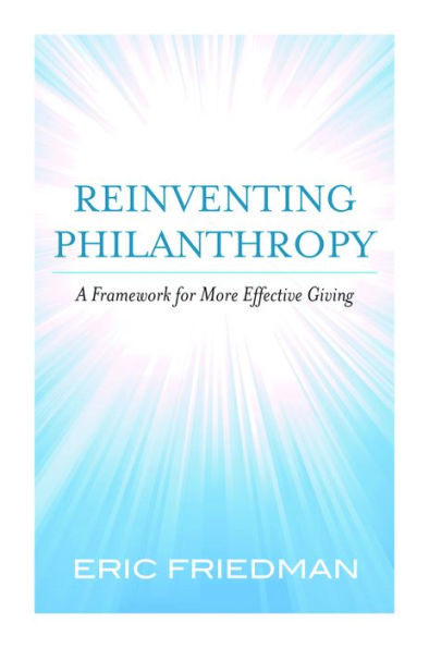 Reinventing Philanthropy: A Framework for More Effective Giving