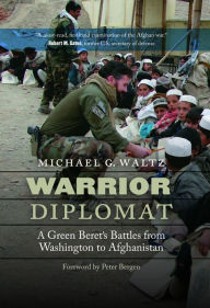 Title: Warrior Diplomat: A Green Beret's Battles from Washington to Afghanistan, Author: Michael G. Waltz