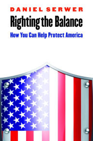 Title: Righting the Balance: How You Can Help Protect America, Author: Daniel Serwer