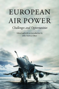 Title: European Air Power: Challenges and Opportunities, Author: Olsen Andreas