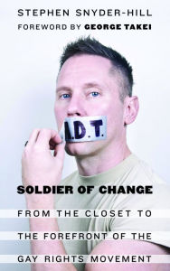 Title: Soldier of Change: From the Closet to the Forefront of the Gay Rights Movement, Author: Stephen Snyder-Hill