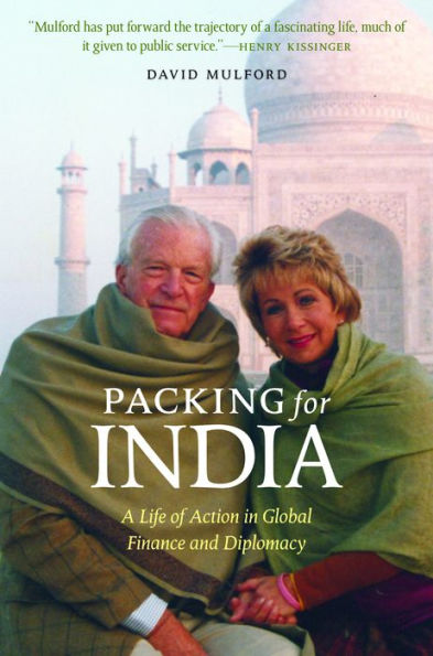 Packing for India: A Life of Action Global Finance and Diplomacy