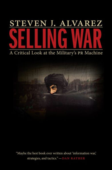Selling War: A Critical Look at the Military's PR Machine