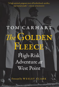 Title: The Golden Fleece: High-Risk Adventure at West Point, Author: Tom Carhart