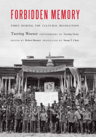 Title: Forbidden Memory: Tibet during the Cultural Revolution, Author: Tsering Woeser