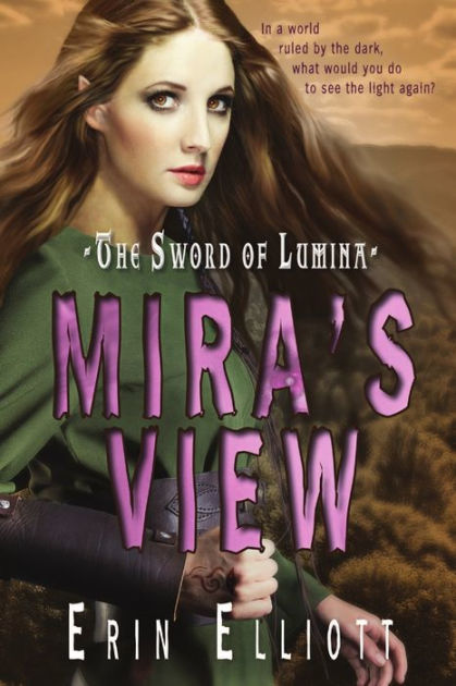 The Sword of Lumina: Mira's View by Erin Elliott, Paperback | Barnes ...