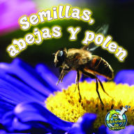 Title: Semillas, abejas y polen: Seeds, Bees, and Pollen, Author: Julie Lundgren