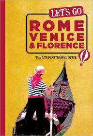 Title: Let's Go Rome, Venice & Florence: The Student Travel Guide, Author: Harvard Student Agencies