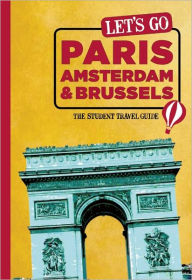 Title: Let's Go Paris, Amsterdam & Brussels: The Student Travel Guide, Author: Harvard Student Agencies