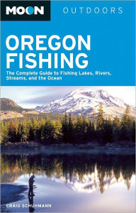 Title: Moon Oregon Fishing: The Complete Guide to Fishing Lakes, Rivers, Streams, and the Ocean, Author: Craig Schuhmann