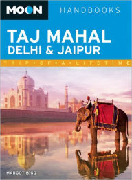 Title: Moon Taj Mahal, Delhi & Jaipur, Author: Margot Bigg