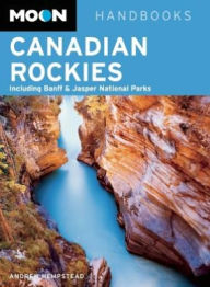 Title: Moon Canadian Rockies: Including Banff & Jasper National Parks, Author: Andrew Hempstead