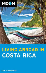 Title: Moon Living Abroad in Costa Rica, Author: Erin Van Rheenen