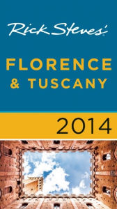 Title: Rick Steves' Florence & Tuscany 2014, Author: Rick Steves