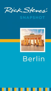 Title: Rick Steves' Snapshot Berlin, Author: Rick Steves