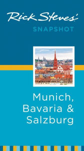 Title: Rick Steves' Snapshot Munich, Bavaria & Salzburg, Author: Rick Steves