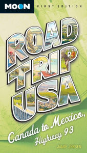 Title: Road Trip USA: Canada to Mexico, Highway 93, Author: Jamie Jensen