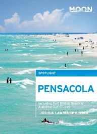 Title: Moon Spotlight Pensacola: Including Fort Walton Beach & Alabama Gulf Shores, Author: Joshua Lawrence Kinser