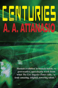 Title: Centuries, Author: A. A. Attanasio
