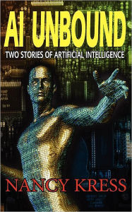 Title: AI Unbound: Two Stories of Artificial Intelligence, Author: Nancy Kress