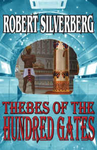 Title: Thebes of the Hundred Gates, Author: Robert Silverberg