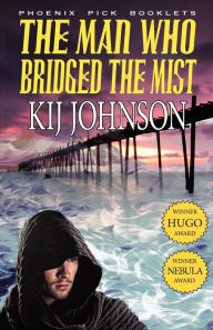 Title: The Man Who Bridged the Mist - Hugo & Nebula Winning Novella, Author: Kij Johnson
