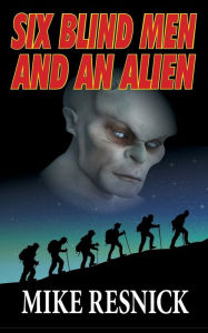 Title: Six Blind Men and an Alien, Author: Mike Resnick