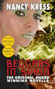 Title: Beggars in Spain: The Original Hugo & Nebula Winning Novella, Author: Nancy Kress