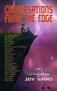 Title: Conversations from the Edge: The Galaxy's Edge Interviews, Author: Joy Ward