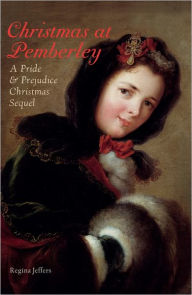 Title: Christmas at Pemberley: A Pride and Prejudice Christmas Sequel, Author: Regina Jeffers