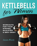 Alternative view 1 of Kettlebells for Women: Workouts for Your Strong, Sculpted and Sexy Body