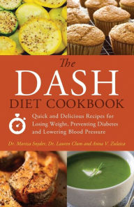 Title: The DASH Diet Cookbook: Quick and Delicious Recipes for Losing Weight, Preventing Diabetes, and Lowering Blood Pressure, Author: Mariza Snyder
