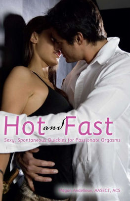 Hot And Fast Sexy Spontaneous Quickies For Passionate Orgasms Hot And Fast Sexy Spontaneous Quickies For Passionate Orgasms