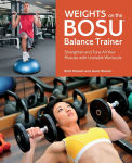 Alternative view 1 of Weights on the BOSU® Balance Trainer: Strengthen and Tone All Your Muscles with Unstable Workouts
