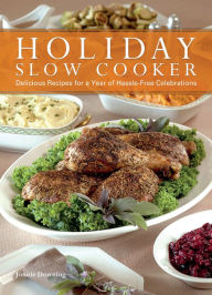 Title: Holiday Slow Cooker: Delicious Recipes for a Year of Hassle-Free Celebrations, Author: Jonnie Downing