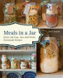 Meals in a Jar: Quick and Easy, Just-Add-Water, Homemade Recipes