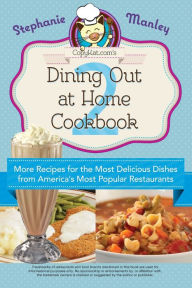 Title: Copykat.com's Dining Out At Home Cookbook 2: More Recipes for the Most Delicious Dishes from America's Most Popular Restaurants, Author: Stephanie Manley