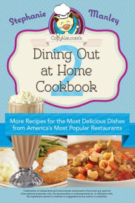 Title: CopyKat.com's Dining Out At Home Cookbook 2: More Recipes for the Most Delicious Dishes from America's Most Popular Restaurants, Author: Stephanie Manley