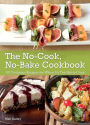 The No-Cook No-Bake Cookbook: 101 Delicious Recipes for When It's Too Hot to Cook